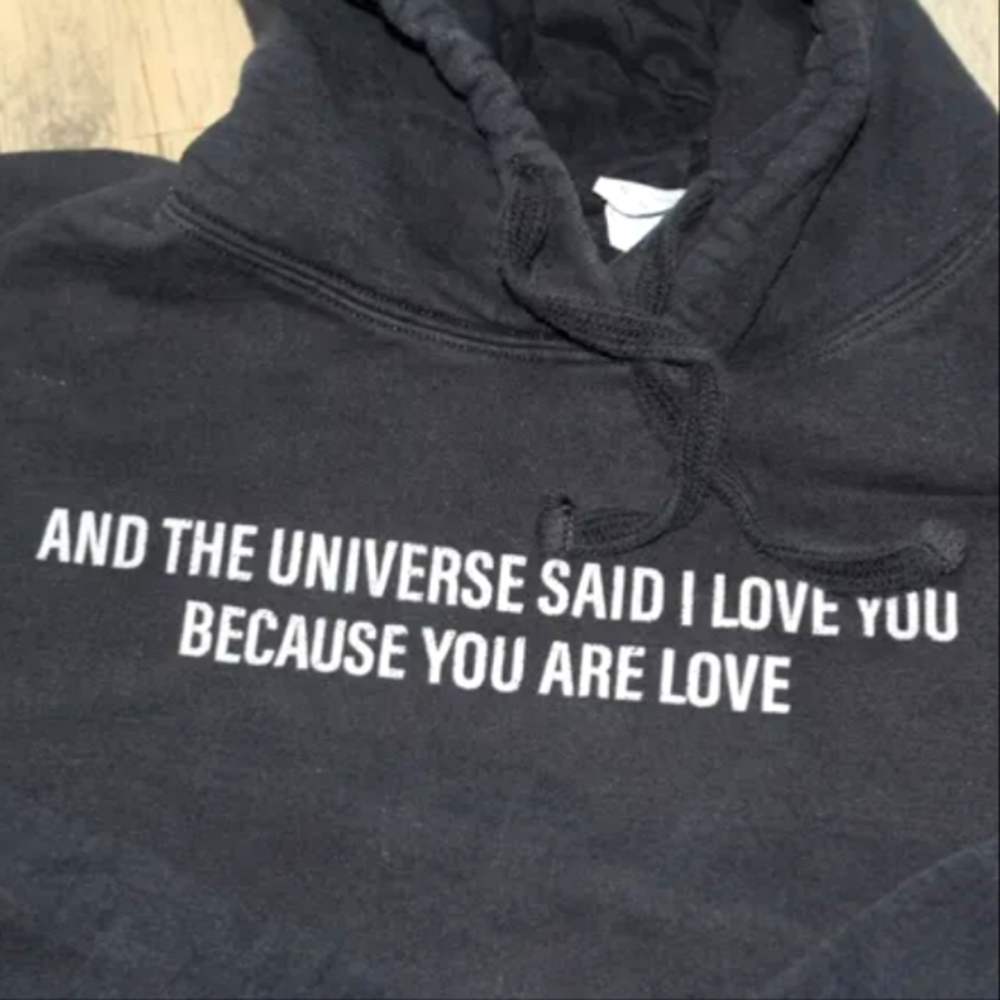 Unisex "And The Universe Said I Love You Because You Are Love" Hoodie XL